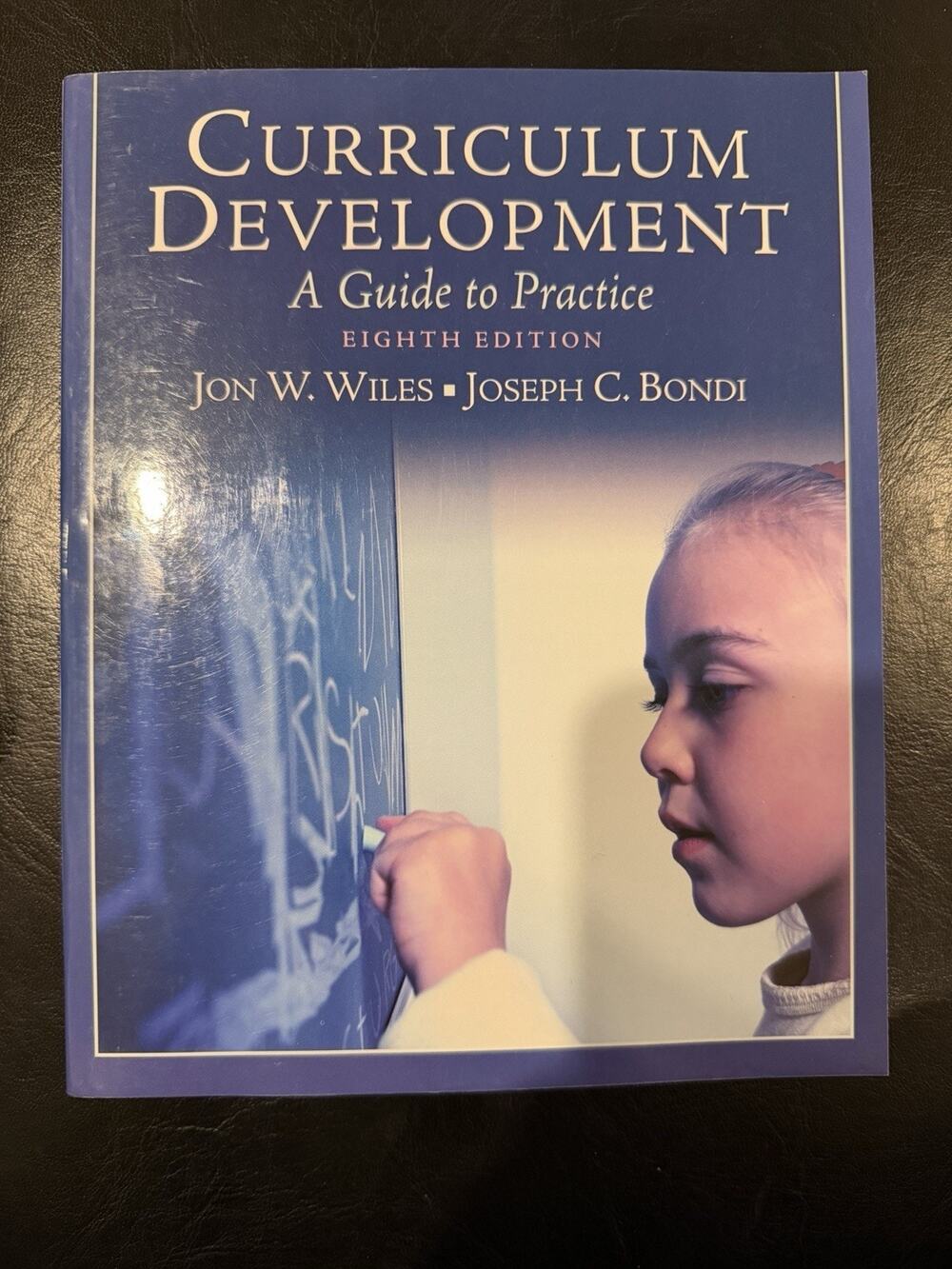 Curriculum Development: A Guide to Practice (8th Edition) by Wiles, Jon W., Bon